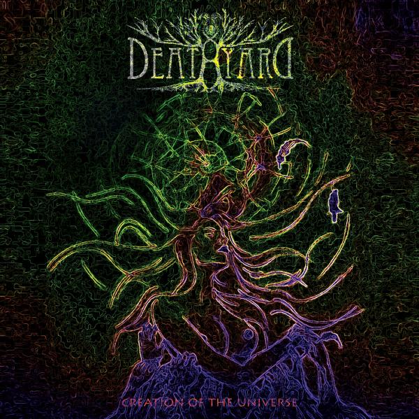 Deathyard - Creation Of The Universe