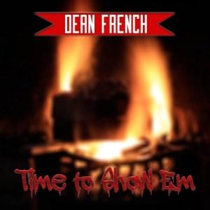 Dean French - Time to Show ‘Em