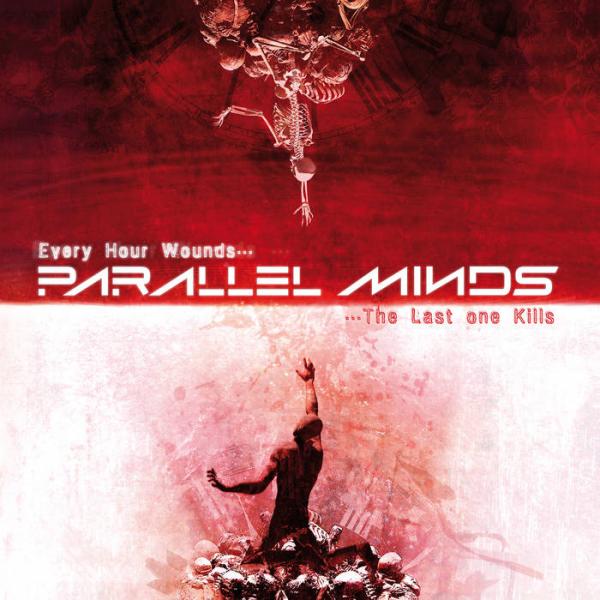 Parallel Minds - Every Hour Wounds​.​.​. The Last One Kills