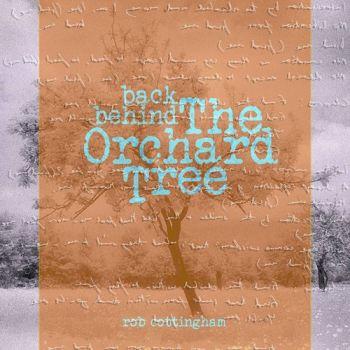 Rob Cottingham - Back Behind The Orchard Tree