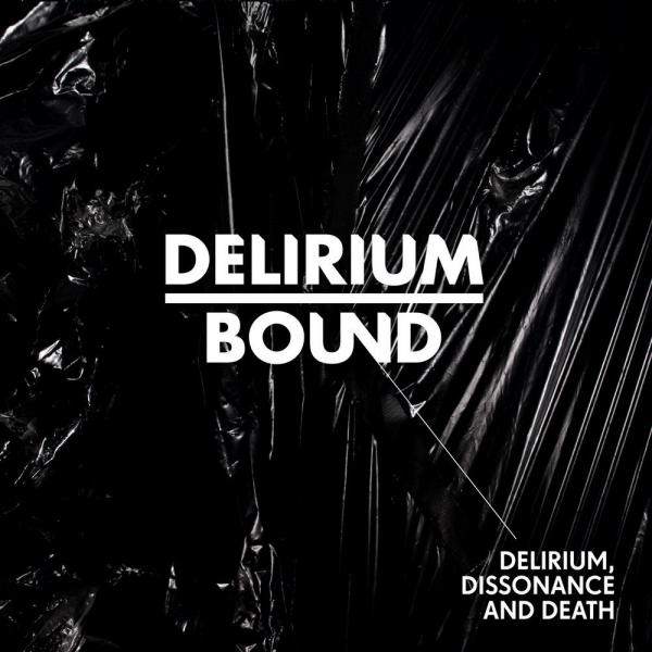 Delirium Bound - Delirium, Dissonance and Death
