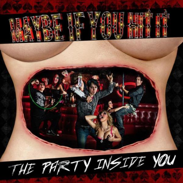 Maybe If You Hit It - The Party Inside You (EP)