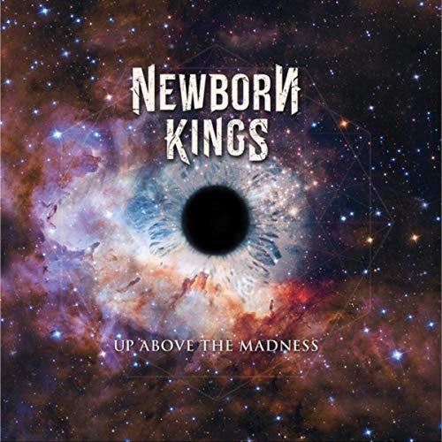 Newborn Kings - Up Above The Madness