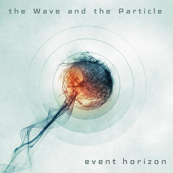 The Wave And The Particle - Event Horizon