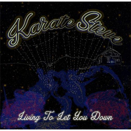 Karate Steve - Living To Let You Down