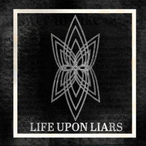 Life Upon Liars - Life Upon Liars