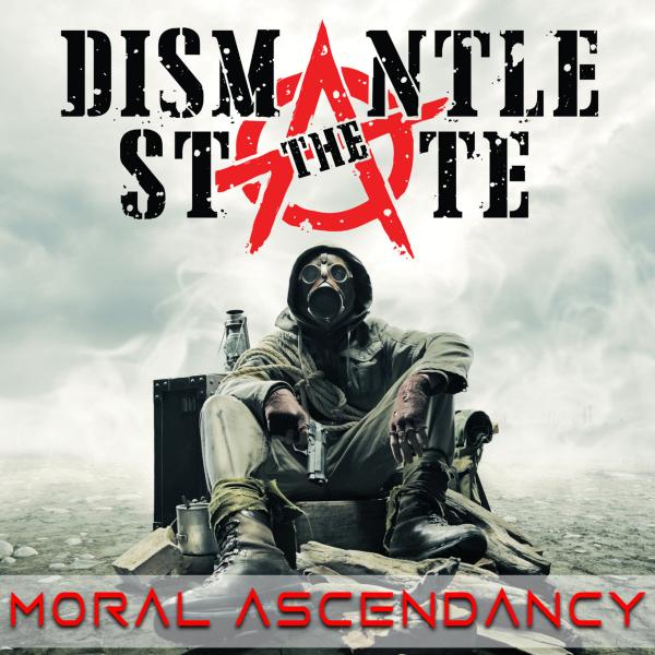 Dismantle the State - Moral Ascendancy (EP)