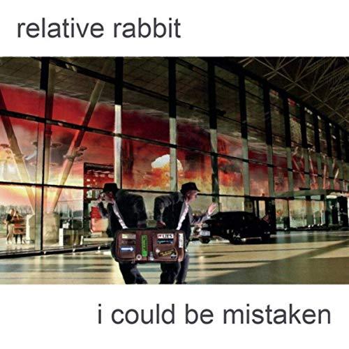 Relative Rabbit - I Could Be Mistaken