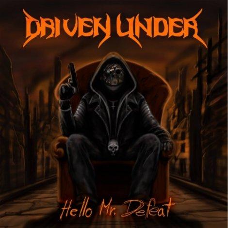 Driven Under - Hello Mr. Defeat