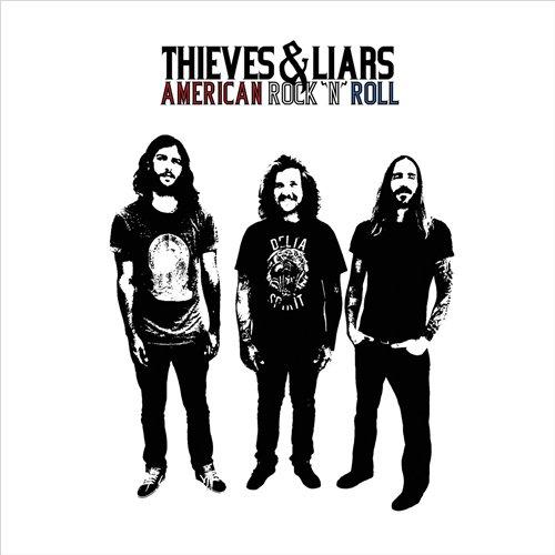 Thieves And Liars - American Rock 'N' Roll