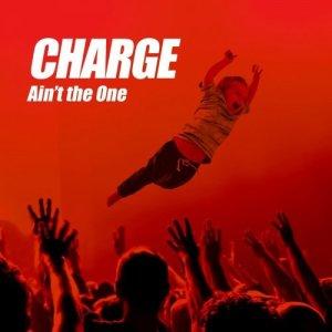 Charge - Ain’t The One