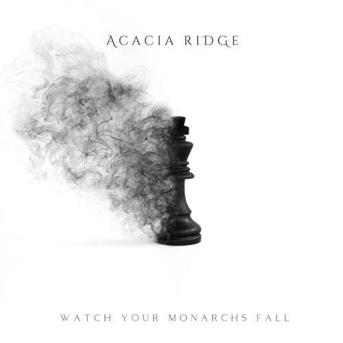 Acacia Ridge - Watch Your Monarchs Fall
