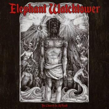 Elephant Watchtower - The Church Is at Fault (EP)