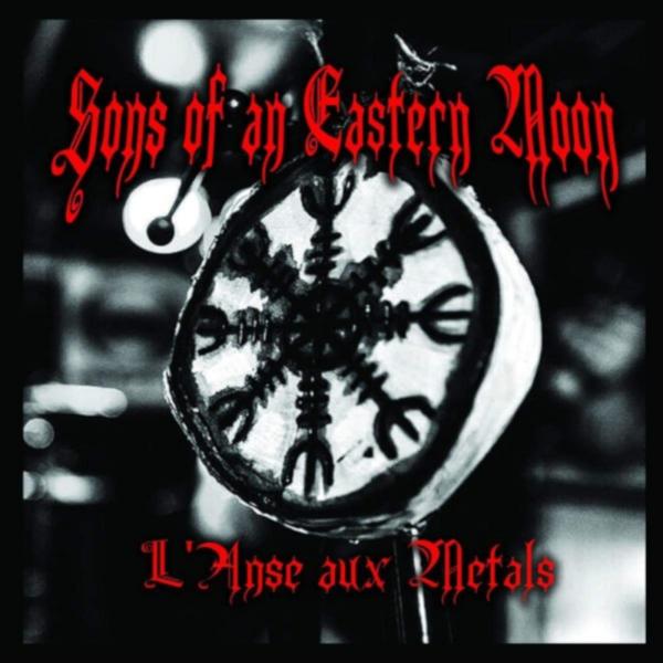 Sons of an Eastern Moon - L'anse Aux Metals