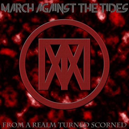 March Against the Tides - From a Realm Turned Scorned