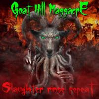 Goat Hill Massacre - Slaughter, Rinse, Repeat