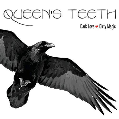 Queen's Teeth - Dark Love Dirty Magic