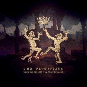 The Progerians - Crush The Wise Men Who Refuse To Submit