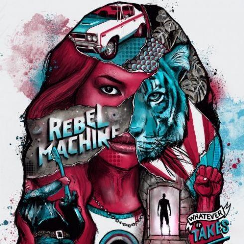 Rebel Machine - Whatever It Takes