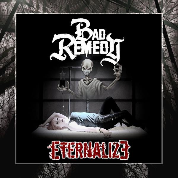 Bad Remedy - Eternalize