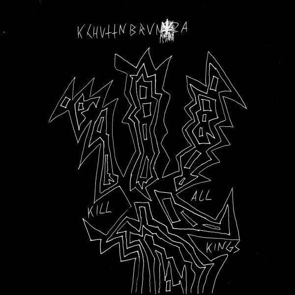 Kchuttnbruntza - Kill All Kings