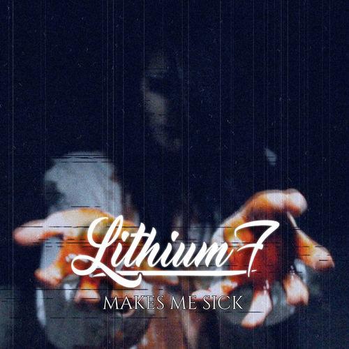 Lithium 7 - Makes Me Sick