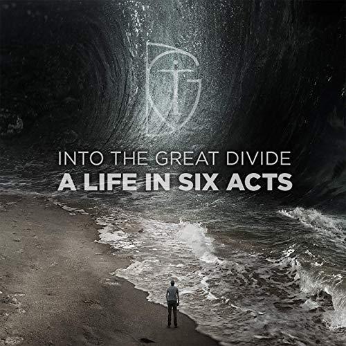 Into The Great Divide - A Life In Six Acts