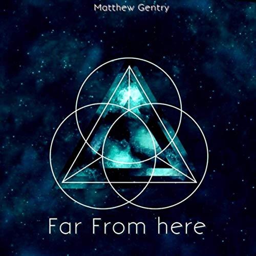 Matthew Gentry - Far From Here