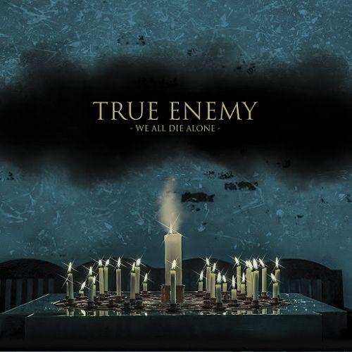 True Enemy - We All Die Alone