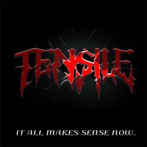 Tensile - It All Makes Sense Now...