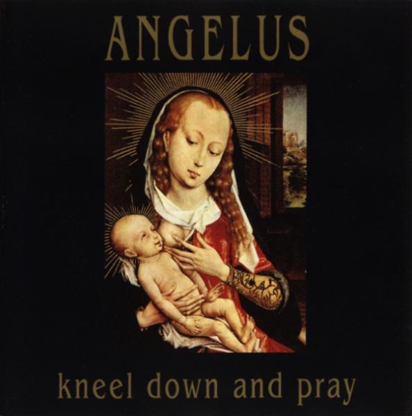 Angelus - Kneel Down And Pray