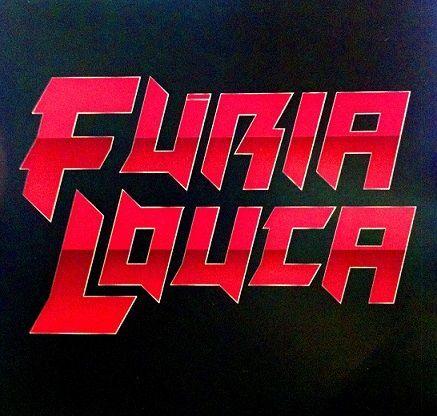 Furia Louca - (Fúria Louca) - Discography (2012 - 2018)