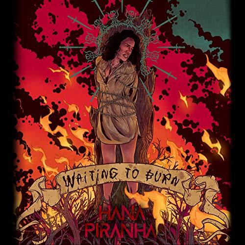 Hana Piranha - Waiting To Burn