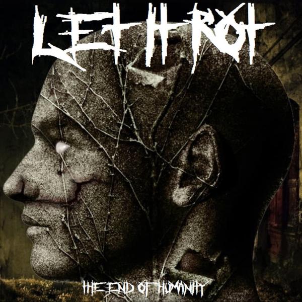 Let It Rot - The End of Humanity