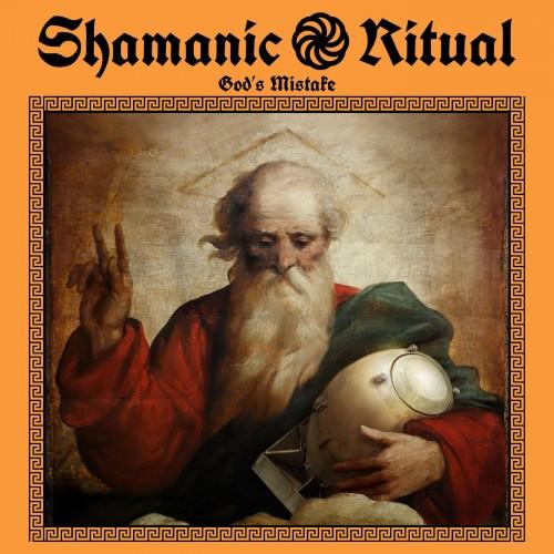Shamanic Ritual - God’s Mistake