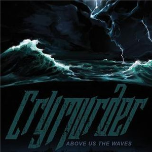 Crymurder - Above Us the Waves