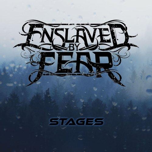 Enslaved By Fear - Stages