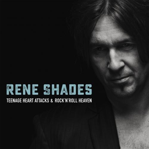 Rene Shades - Teenage Heart Attacks &amp; Rock'n'Roll Heaven