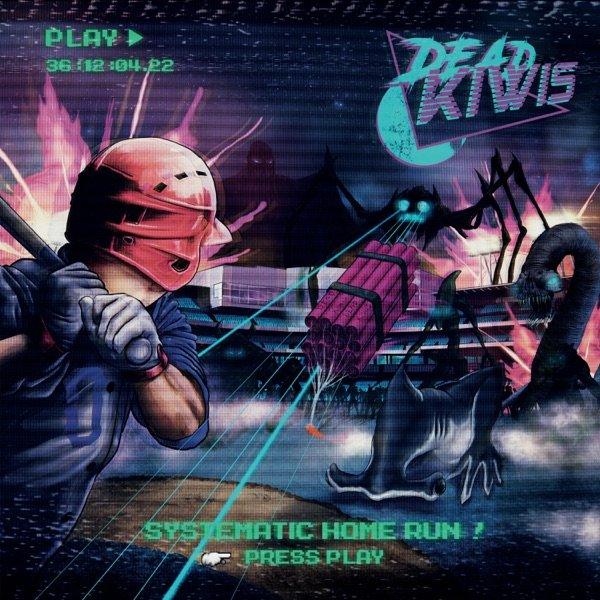 Dead Kiwis - Systematic Home Run