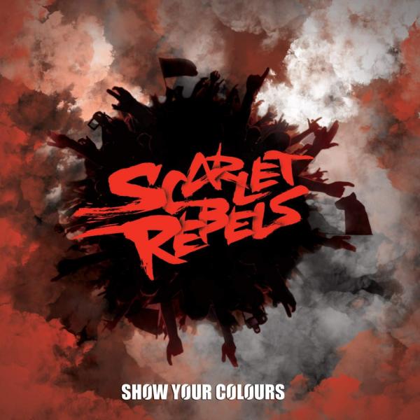 Scarlet Rebels - Show Your Colors