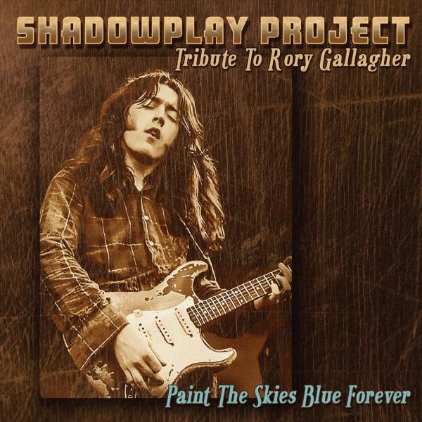 Shadowplay Project - Paint the Skies Blue Forever (Tribute to Rory Gallagher)
