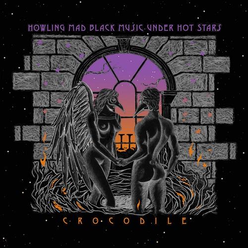 Crocodile - Howling Mad Black Music Under Hot Stars
