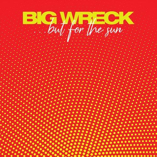 Big Wreck - But for the Sun