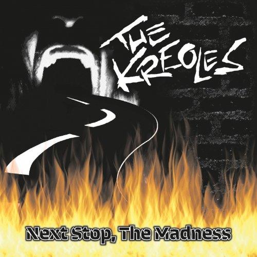 The Kreoles - Next Stop, The Madness