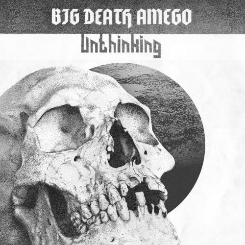 Big Death Amego - Unthinking