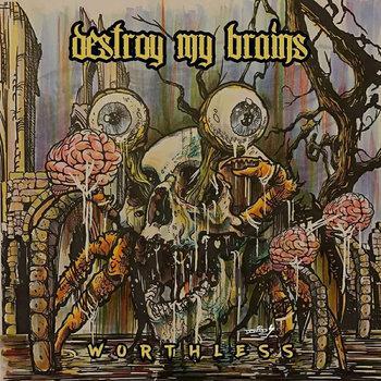 Destroy My Brains - Discography (2017 - 2022)