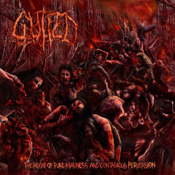 Gutfed - The Reign of Pure Madness and Contagious Perversion