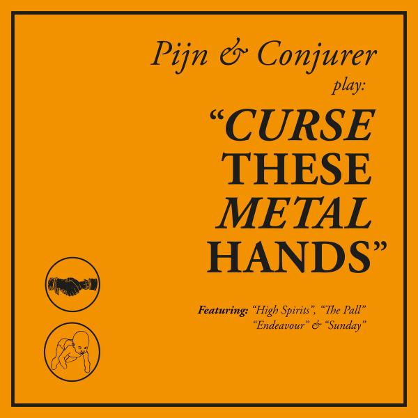 Conjurer &amp; Pijn - Curse These Metal Hands (Collaboration) (Lossless)