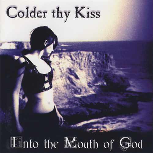 Colder Thy Kiss - Into the Mouth of God (EP)