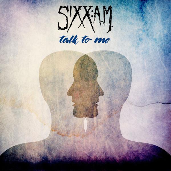 Sixx:A.M. - Talk to Me (Single)